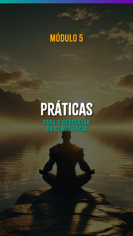 Práticas para o Despertar da Consciência