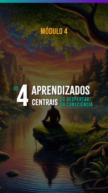 Os 4 Aprendizados Centrais do Despertar da Consciência