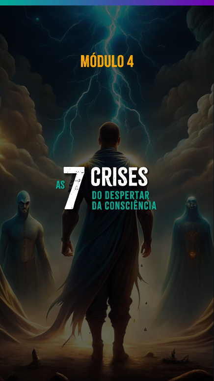 As 7 Crises do Despertar da Consciência